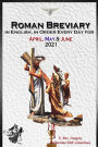 The Roman Breviary in English, in Order, Every Day for April, May, June 2021: in English, in Order, Every Day for April, May, June 2021
