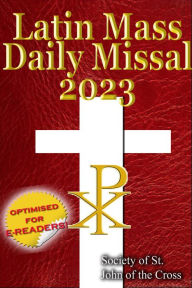 Title: The Latin Mass Daily Missal 2023: in Latin & English, in Order, Every Day, Author: Society of St. John of the Cross