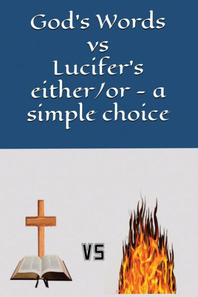 God's Words vs Lucifer's either/or - a simple choice