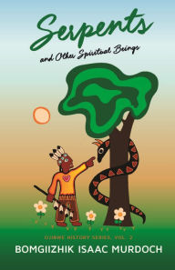 Title: Serpents and Other Spiritual Beings, Author: Bomgiizhik Isaac Murdoch