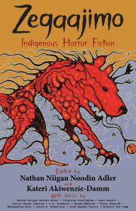 Free ebook online download Zegaajimo: Indigenous Horror Fiction CHM PDB 9781928120445 in English by Kateri Akiwenzie-Damm, Nathan Adler