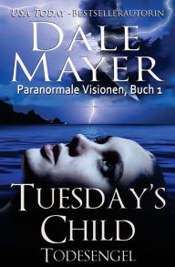 Title: Tuesday's Child: Todesengel (German-language Edition), Author: Dale Mayer