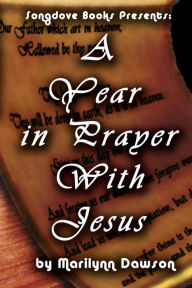 Title: A Year in Prayer With Jesus, Author: Ms. Marilynn Dawson