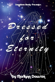 Title: Dressed for Eternity, Author: Ms. Marilynn Dawson