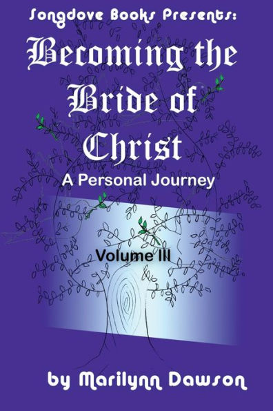 Becoming the Bride of Christ: A Personal Journey Vol 3: