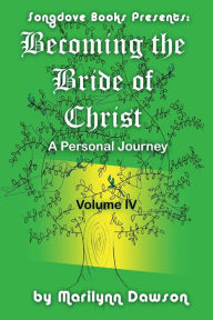 Title: Becoming the Bride of Christ: A Personal Journey Vol 4:, Author: Ms. Marilynn Dawson