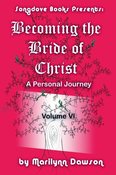 Becoming the Bride of Christ: A Personal Journey Vol 6: