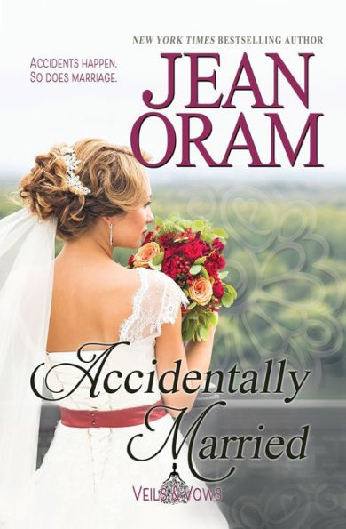 Accidentally Married (Veils and Vows, #4): An Accidental Marriage Romance