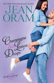 Title: Champagne and Lemon Drops: A Blueberry Springs Sweet Romance:, Author: Jean Oram