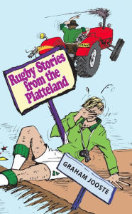 Title: Rugby Stories from the Platteland, Author: Graham Jooste