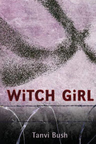 Title: Witch Girl, Author: Tanvi Bush