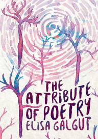 Title: The Attribute of Poetry, Author: Elisa Galgut