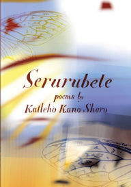 Title: Serurubele: Poems by Katleho Kano Shoro, Author: Katleho Kano Shoro