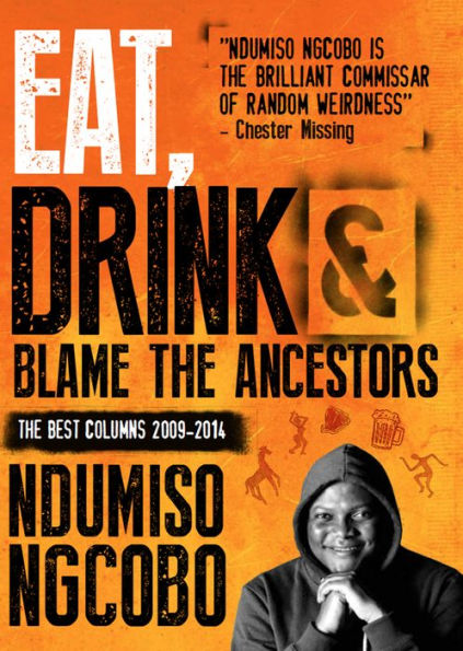 Eat, Drink & Blame the Ancestors: The Best Columns 2009-2014