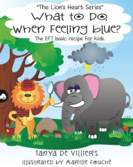 Title: What to do when feeling blue?: The EFT basic recipe for kids, Author: Polar