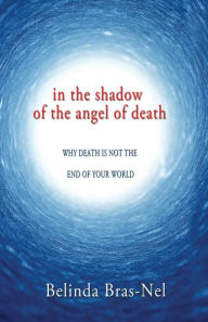 Title: Angel of Death: Why death is not the end of your world., Author: Patrick Doyon