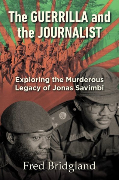 the GUERRILLA AND JOURNALIST - Exploring Murderous Legacy of Jonas Savimbi