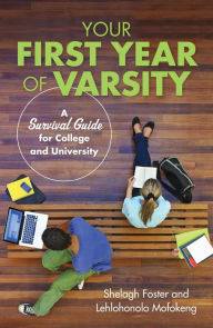 Title: Your First Year of Varsity: A Survival Guide for College and University, Author: Shelagh Foster