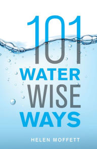 Title: 101 Water Wise Ways, Author: Helen Moffett