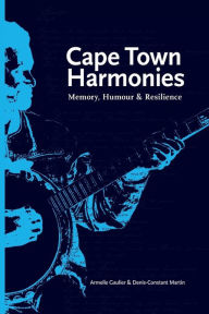 Title: Cape Town Harmonies: Memory, Humour and Resilience, Author: Armelle Gaulier