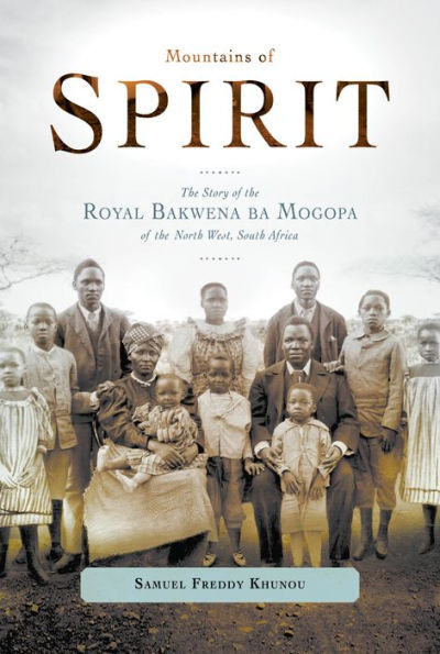 Mountains of Spirit: the Story Royal Bakwena ba Mogopa North West, South Africa