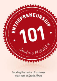 Title: Entrepreneurship 101: Tackling the Basics of Business Start-Up in South Africa, Author: Joshua Maluleke