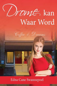 Title: Drome kan waar word, Author: Edna Cane Swannepoel