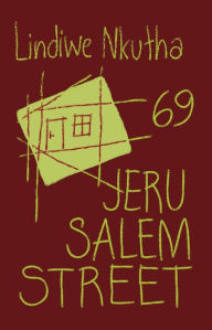 Title: 69 Jerusalem Street, Author: Lindiwe Nkutha