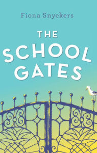 Title: The School Gates, Author: Fiona Snyckers