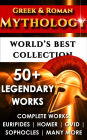Greek and Roman Mythology - World's Best Collection: 50+ Legendary Works - Complete Works of Euripides, Homer, Ovid, Sophocles and Many More