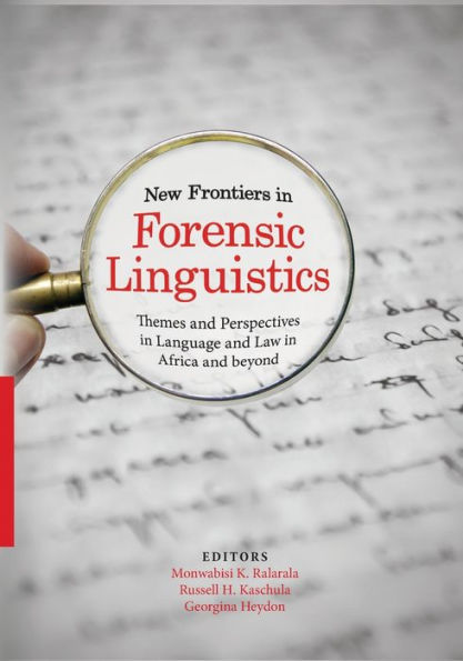 New Frontiers in Forensic Linguistics: Themes and Perspectives in Language and Law in Africa and Beyond