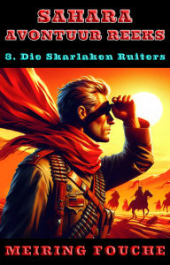 Title: Die Skarlaken Ruiters, Author: Meiring Fouche