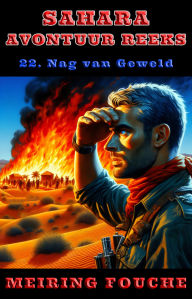 Title: Nag van Geweld: 'n Suid-Afrikaanse Held se Stryd in die Franse Vreemdelegioen, Boek 22, Author: Meiring Fouche