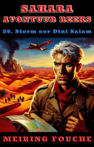 Title: Storm oor Dini Salam: 'n Suid-Afrikaanse Held se Stryd in die Franse Vreemdelegioen, Boek 26, Author: Meiring Fouche
