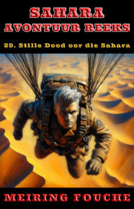 Title: Stille Dood oor die Sahara, Author: Meiring Fouche
