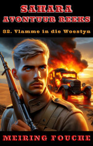 Title: Vlamme in die Woestyn, Author: Meiring Fouche