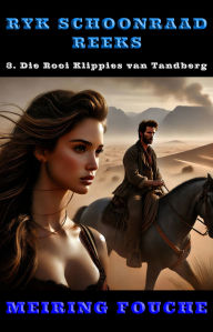 Title: Die Rooi Klippies van Tandberg: Geregtigheid op die Grens - 'n Suid-Afrikaanse Western Reeks, Boek 3, Author: Meiring Fouche
