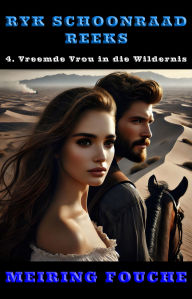 Title: Vreemde Vrou in die Wildernis: Geregtigheid op die Grens - 'n Suid-Afrikaanse Western Reeks, Boek 4, Author: Meiring Fouche