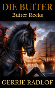 Title: Die Buiter: 'n Kaaps-Hollandse Historiese Romanse, Boek 1, Author: Gerrie Radlof