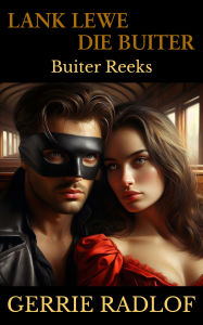 Title: Lank Lewe die Buiter: 'n Kaaps-Hollandse Historiese Romanse, Boek 2, Author: Gerrie Radlof
