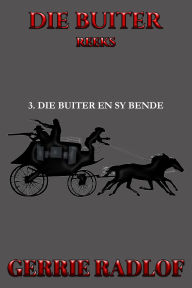 Title: Die Buiter en sy Bende, Author: Gerrie Radlof