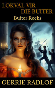 Title: Lokval vir die Buiter: 'n Kaaps-Hollandse Historiese Romanse, Boek 4, Author: Gerrie Radlof