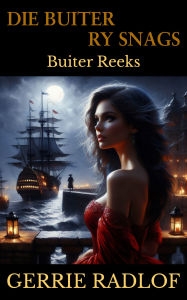Title: Die Buiter Ry Snags: 'n Kaaps-Hollandse Historiese Romanse, Boek 5, Author: Gerrie Radlof
