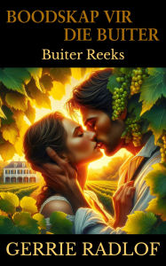 Title: Boodskap vir die Buiter: 'n Kaaps-Hollandse Historiese Romanse, Boek 7, Author: Gerrie Radlof