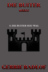 Title: Die Buiter Hou Wag, Author: Gerrie Radlof