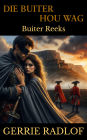 Die Buiter Hou Wag: 'n Kaaps-Hollandse Historiese Romanse, Boek 8