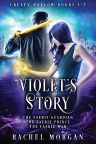 Title: Violet's Story (Creepy Hollow Books 1, 2 & 3), Author: Rachel Morgan