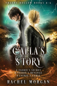 Title: Calla's Story (Creepy Hollow Books 4, 5 & 6), Author: Rachel Morgan