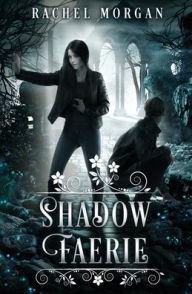 Title: Shadow Faerie, Author: Rachel Morgan