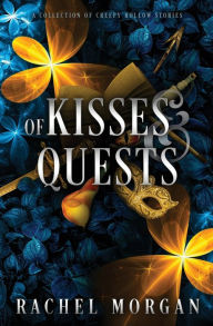 Title: Of Kisses & Quests: A Collection of Creepy Hollow Stories, Author: Rachel Morgan
